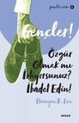 Cover-Bild zum Titel 'Gencler, Özgür Olmak mi Istiyorsunuz, Ibadet Edin' von 'Hüseyin Kerim Ece'