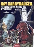 Cover-Bild zum Titel 'Ray Harryhausen e le meraviglie del cinema a «passo uno»' von 'Luigi Cozzi'