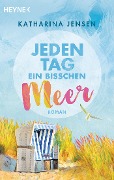 Jeden Tag ein bisschen Meer - Katharina Jensen