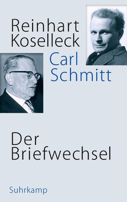 Der Briefwechsel - Reinhart Koselleck, Carl Schmitt