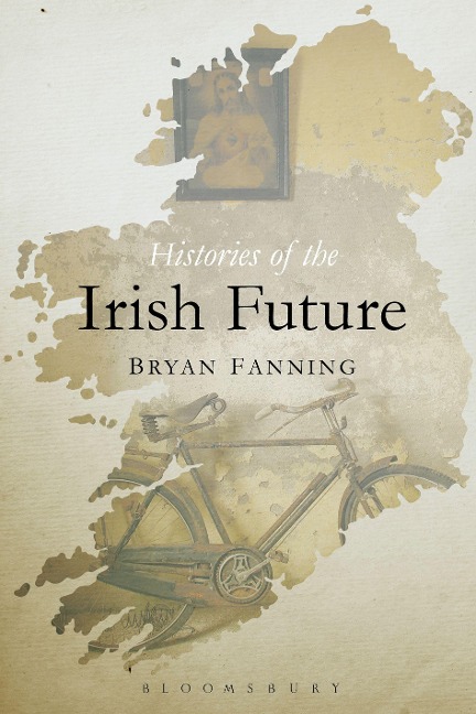 Histories of the Irish Future - Bryan Fanning