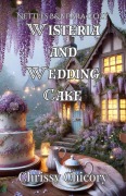 Cover-Bild zum Titel 'Wisteria And Wedding Cake (Nettles B&B Paracozy, #2)' von 'Chrissy Chicory'