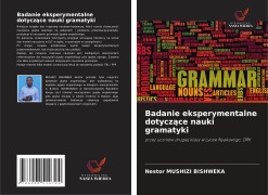Cover-Bild zum Titel 'Badanie eksperymentalne dotycz¿ce nauki gramatyki' von 'Nestor Mushizi Bishweka'