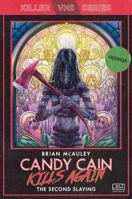 Candy Cain Kills Again: The Second Slaying (Killer VHS Series, #5) - Brian McAuley