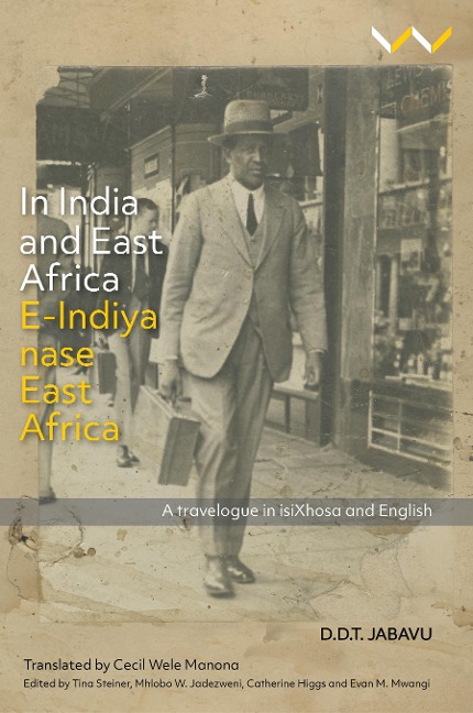 In India and East Africa E-Indiya nase East Africa - Davidson Don Tengo Jabavu, Evan M. Mwangi, Tina Steiner, Mhlobo Jadezweni, Catherine Higgs