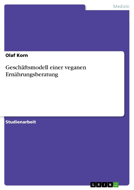 Geschäftsmodell einer veganen Ernährungsberatung - Olaf Korn