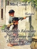 The Complete Adventures of Tom Sawyer and Huckleberry Finn: Illustrated - Mark Twain
