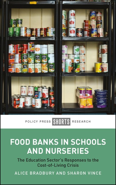 Food Banks in Schools and Nurseries - Alice Bradbury, Sharon Vince