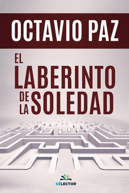 El laberinto de la soledad - Octavio Paz