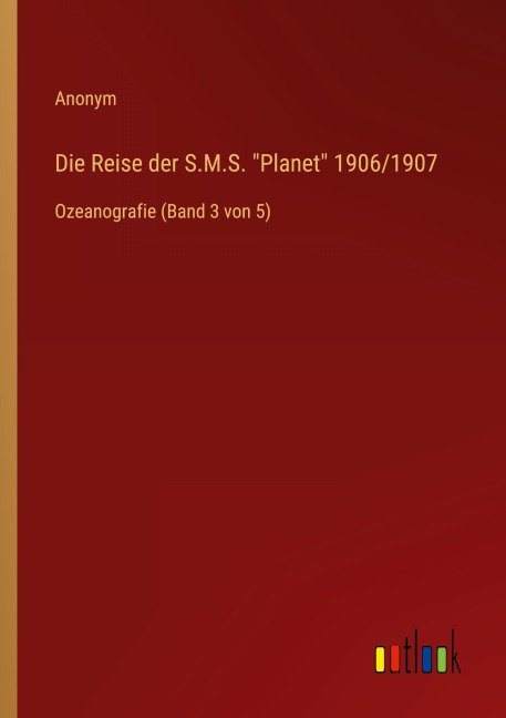 Die Reise der S.M.S. "Planet" 1906/1907 - Anonym