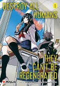 Cover-Bild zum Titel 'Destroy All Humans. They Can't Be Regenerated. A Magic: The Gathering Manga, Vol. 1. Limited Edition Magic' von 'Katsura Ise'