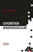 Cover-Bild zum Titel 'Otoriter Anayasacilik' von 'Mark Tushnet'