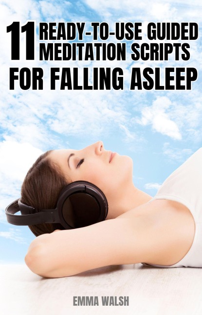 11 Ready-to-Use Guided Meditation Scripts For Falling Asleep (Deep Sleep Guided Meditation Scripts, #2) - Emma Walsh