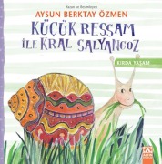 Cover-Bild zum Titel 'Kücük Ressam ile Kral Salyangoz' von 'Aysun Berktay Özmen'
