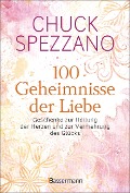 100 Geheimnisse der Liebe - Geschenke zur Heilung der Herzen und zur Vermehrung des Glücks - Chuck Spezzano