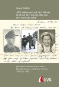 Cover-Bild zum Titel 'Wir vertrauen auf den Führer und tun den Dienst, der von uns verlangt wird:' von 'Jürgen Klöckler'