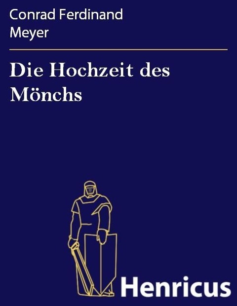 Die Hochzeit des Mönchs - Conrad Ferdinand Meyer