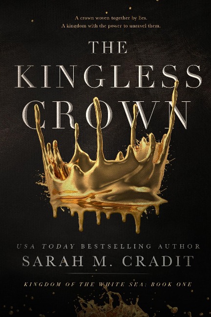 The Kingless Crown (Kingdom of the White Sea, #1) - Sarah M. Cradit