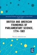 Cover-Bild zum Titel 'British and American Foundings of Parliamentary Science, 1774-1801' von 'Peter J. Aschenbrenner'