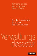 Verwaltungsdesaster - Wolfgang Seibel, Kevin Klamann, Hannah Treis, unter Mitarbeit von Timo Wenzel