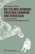 Cover-Bild zum Titel 'Die Colonia Dignidad zwischen Erinnern und Vergessen' von 'Meike Dreckmann-Nielen'