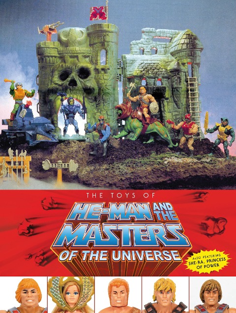 The Toys of He-Man and the Masters of the Universe - Val Staples, Mattel, Dan Eardley