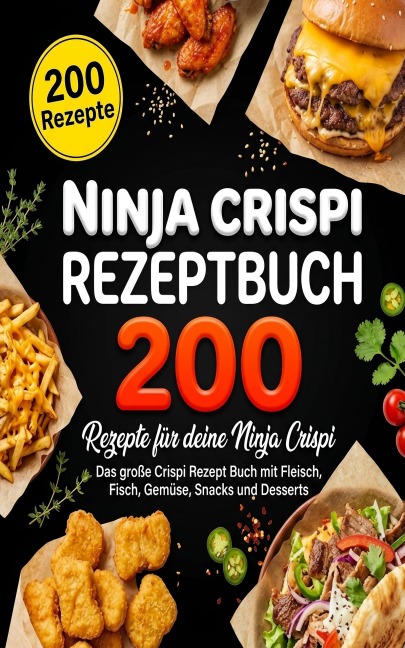 Ninja Crispi Rezeptbuch- 200 Rezepte für deine Ninja Crispi. - Mario Delling