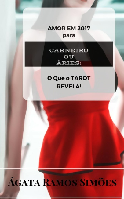 Amor em 2017 para Carneiro (ou Áries): o que o Tarot Revela - Ágata Ramos Simões