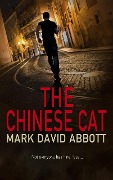 The Chinese Cat: John Hayes #10 (A John Hayes Thriller, #10) - Mark David Abbott