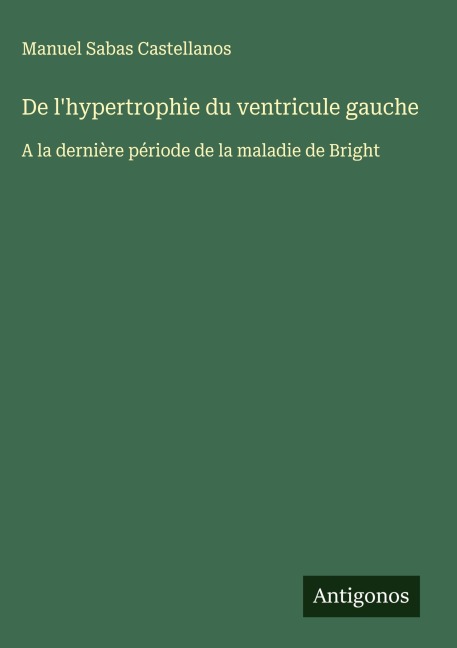 De l'hypertrophie du ventricule gauche - Manuel Sabas Castellanos