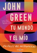 Cover-Bild zum Titel 'Tu Mundo Y El Mío. Postales del Antropoceno / The Anthropocene Reviewed' von 'John Green'