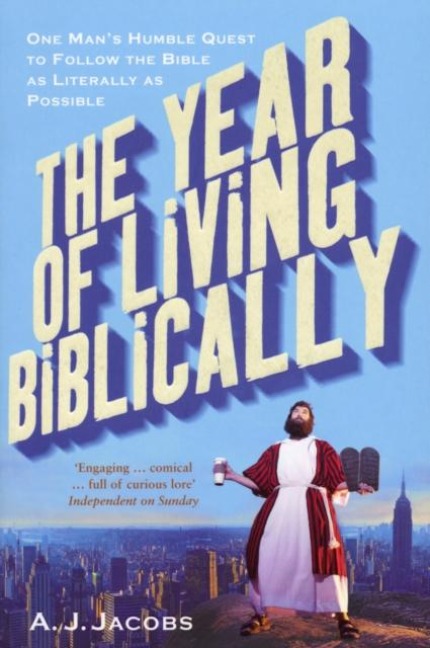 The Year of Living Biblically - A J Jacobs