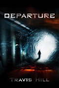 Cover-Bild zum Titel 'Departure (Arrival, #1)' von 'Travis Hill'