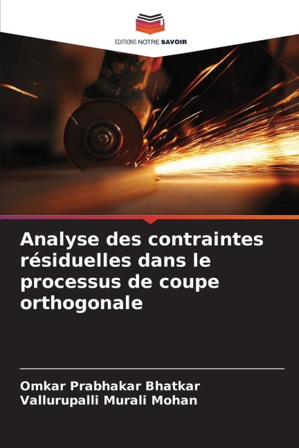 Analyse des contraintes résiduelles dans le processus de coupe orthogonale - Omkar Prabhakar Bhatkar, Vallurupalli Murali Mohan