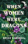 Cover-Bild zum Titel 'When Women Were Dragons' von 'Kelly Barnhill'