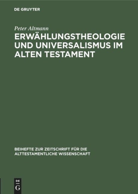 Erwählungstheologie und Universalismus im Alten Testament - Peter Altmann