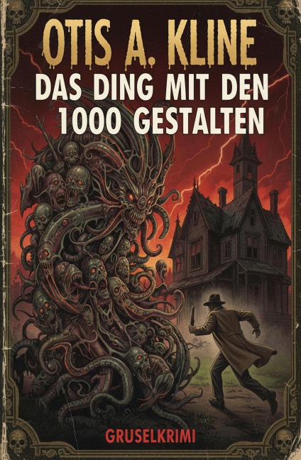 Das Ding mit den 1000 Gestalten: Gruselkrimi - Otis A. Kline