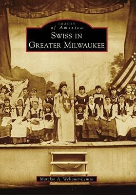 Swiss in Greater Milwaukee - Maralyn A Wellauer-Lenius