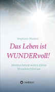 Cover-Bild zum Titel 'Das Leben ist WUNDERvoll!' von 'Stephanie Mauerer'
