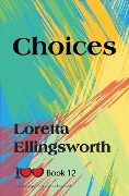 Cover-Bild zum Titel 'Choices (I Love Love, #12)' von 'Loretta Ellingsworth'