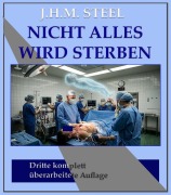 Cover-Bild zum Titel 'Nicht alles wird sterben' von 'J. H. M. Steel'