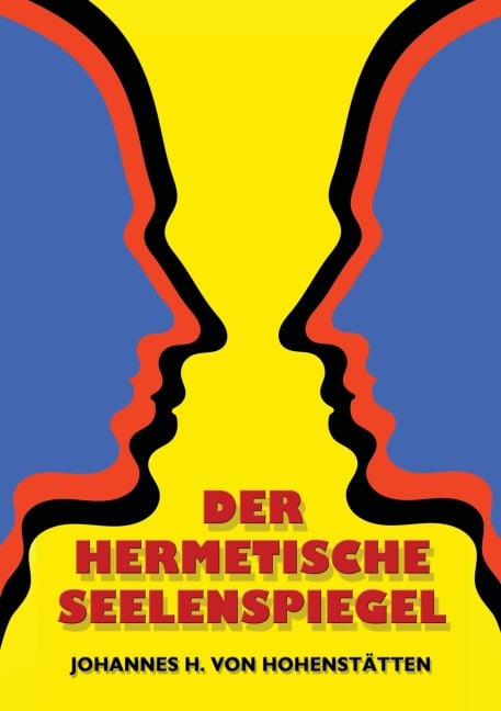 Der hermetische Seelenspiegel - Johannes H. von Hohenstätten