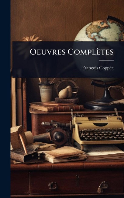 Oeuvres Complètes - François Coppã(c)E