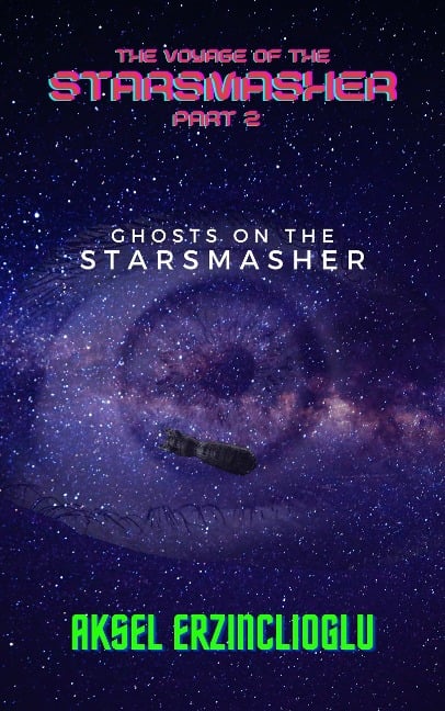 Ghosts on the StarSmasher (The Voyage of the StarSmasher, #2) - Aksel Erzinclioglu