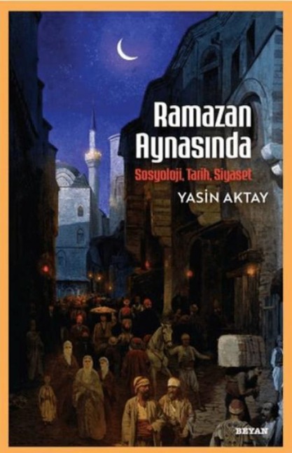 Ramazan Aynasinda - Yasin Aktay