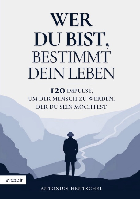 Wer du bist, bestimmt dein Leben - Antonius Hentschel