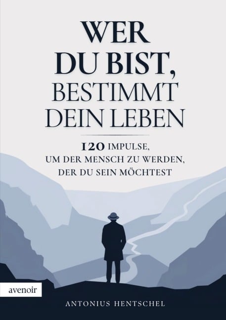 Wer du bist, bestimmt dein Leben - Antonius Hentschel