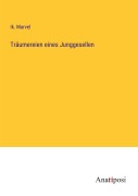 Cover-Bild zum Titel 'Träumereien eines Junggesellen' von 'Ik. Marvel'