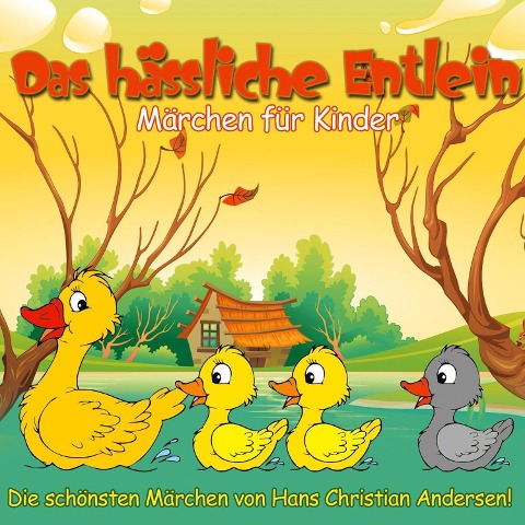 Das hässliche Entlein - Hans Chritian Andersen