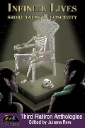 Cover-Bild zum Titel 'Infinite Lives: Short Tales of Longevity (Third Flatiron Anthologies, #26)' von 'Thirdflatiron'